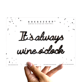 Goegezegd quote It's always wine o'clock